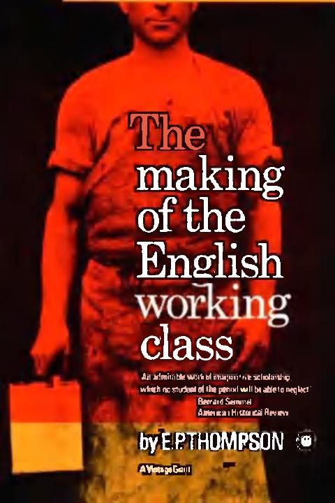E. P. Thompson, The Making of the English Working Class